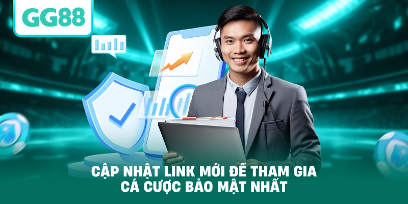 Cập nhật link mới để tham gia cá cược bảo mật nhất