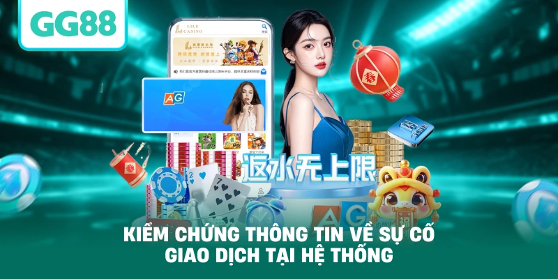 Kiểm chứng thông tin về sự cố giao dịch tại hệ thống